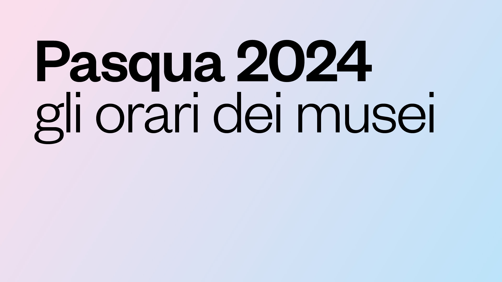 Pasqua 2024 gli orari dei musei
