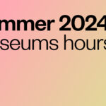 Summer 2024: Museums hours